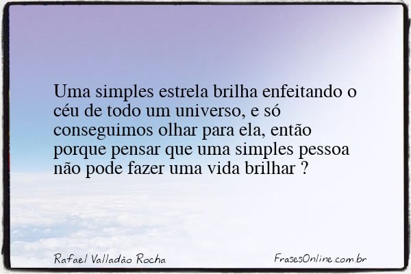 Frase de Rafael Valladão Rocha