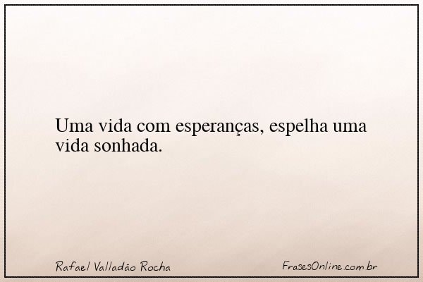 Frase de Rafael Valladão Rocha