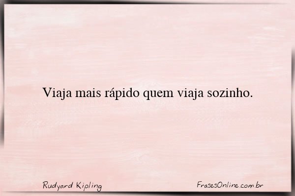 Frase de Rudyard Kipling