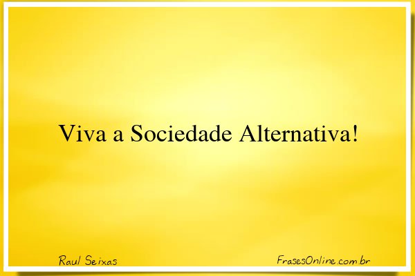 Frase de Raul Seixas