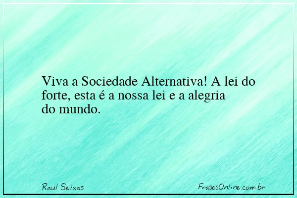 Frase de Raul Seixas