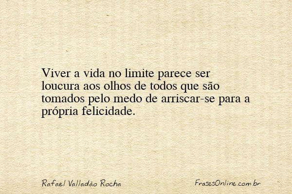 Frase de Rafael Valladão Rocha