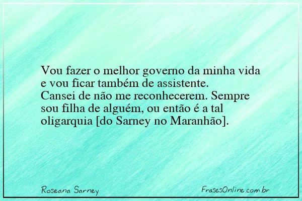 Frase de Roseana Sarney
