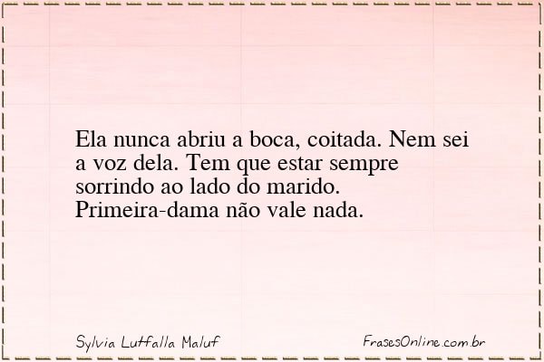 Frase de Sylvia Lutfalla Maluf