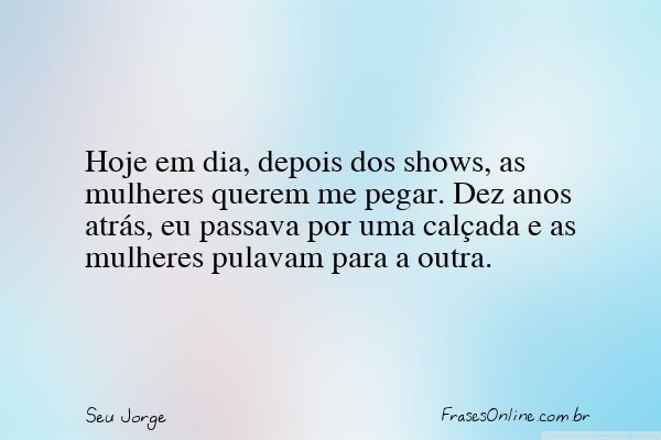 Frase de Seu Jorge
