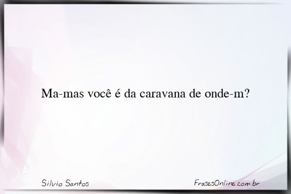 Frase de Silvio Santos