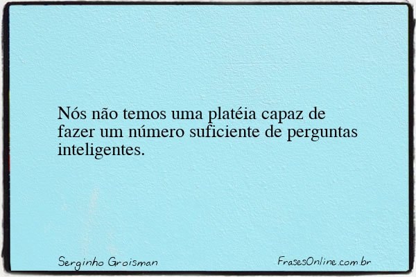 Frase de Serginho Groisman