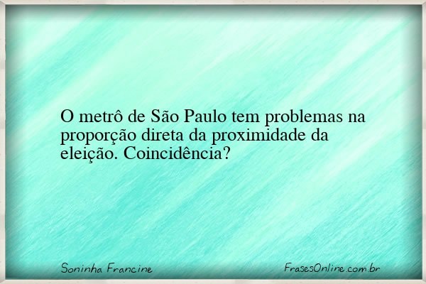 Frase de Soninha Francine