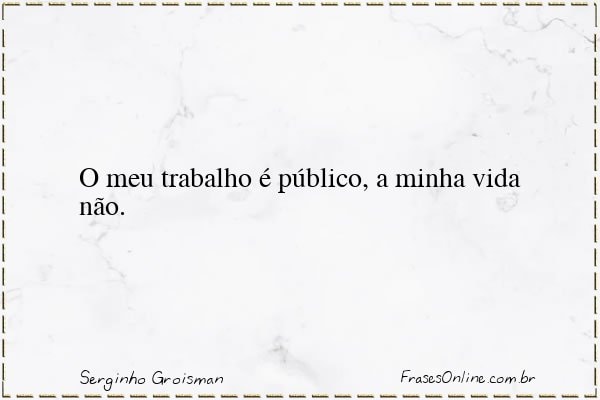 Frase de Serginho Groisman