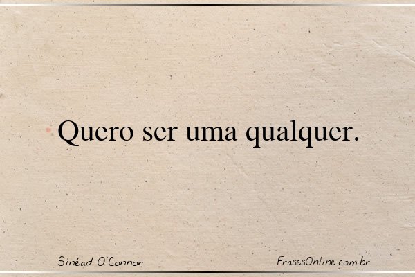 Frase de Sinéad O'Connor