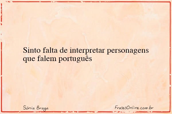 Frase de Sônia Braga