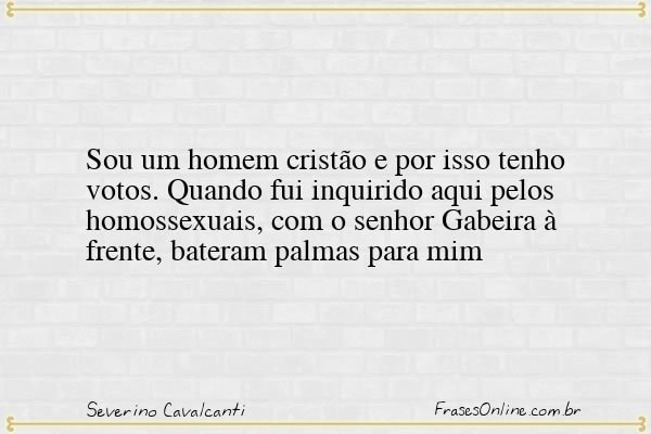 Frase de Severino Cavalcanti