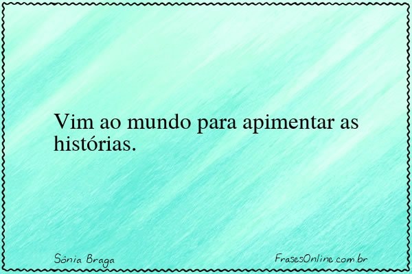 Frase de Sônia Braga