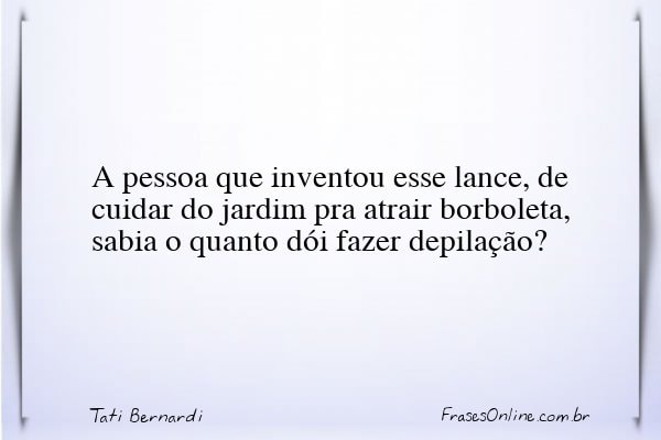 Frase de Tati Bernardi