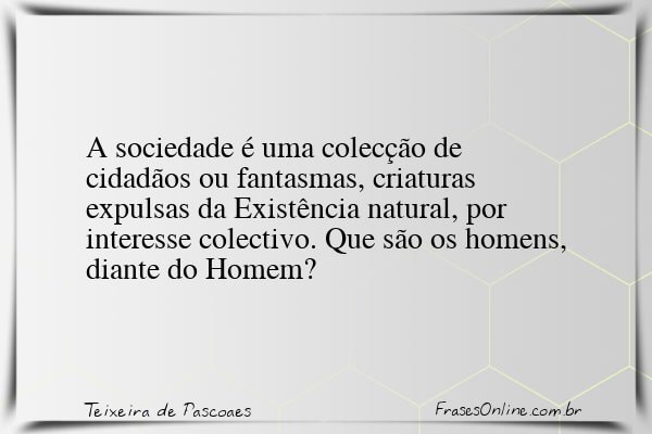 Frase de Teixeira de Pascoaes