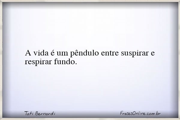 Frase de Tati Bernardi