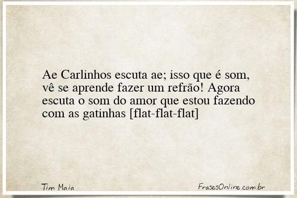 Frase de Tim Maia