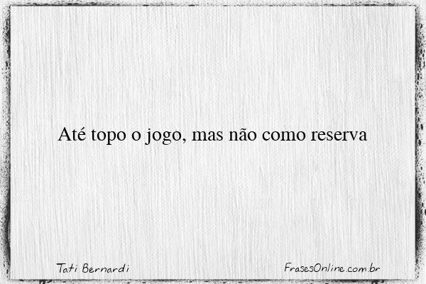 Frase de Tati Bernardi