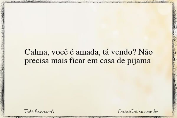 Frase de Tati Bernardi