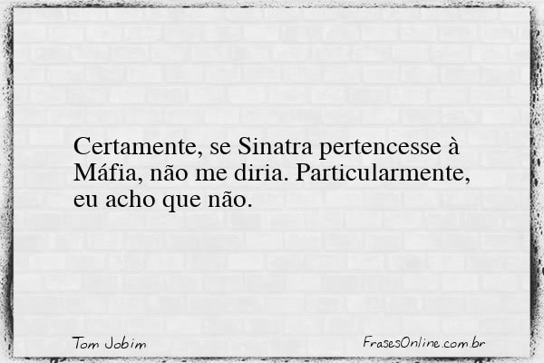 Frase de Tom Jobim