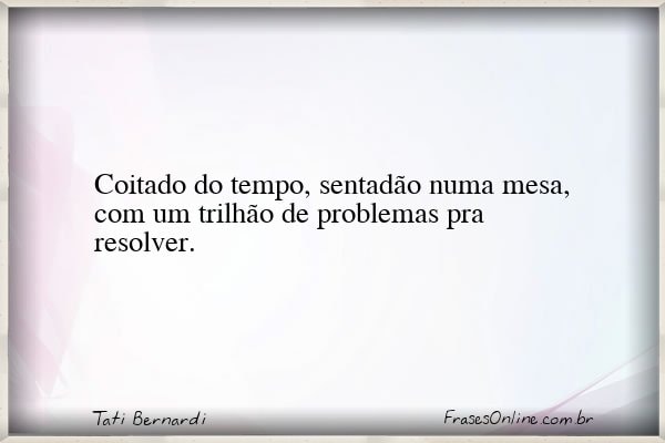 Frase de Tati Bernardi