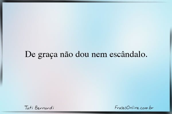Frase de Tati Bernardi