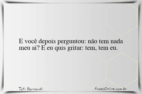 Frase de Tati Bernardi