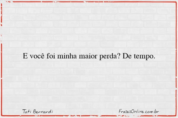 Frase de Tati Bernardi