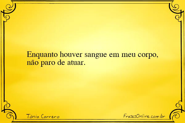 Frase de Tônia Carrero