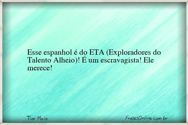 Frase de Tim Maia