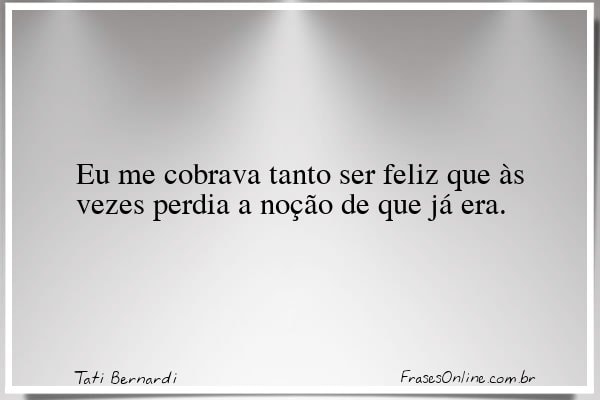 Frase de Tati Bernardi