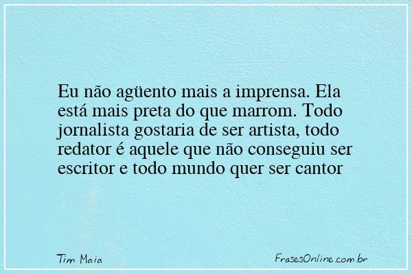 Frase de Tim Maia