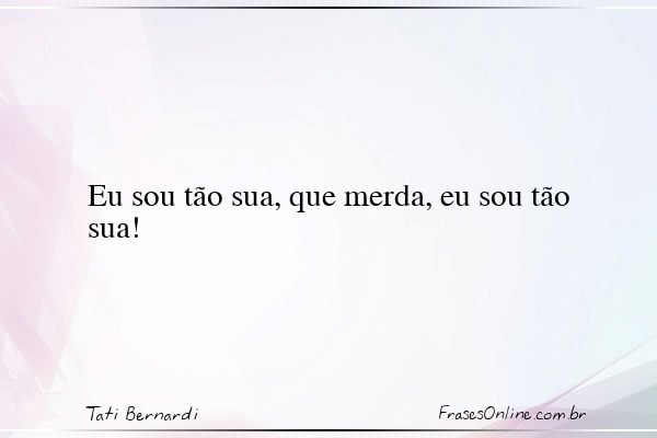 Frase de Tati Bernardi