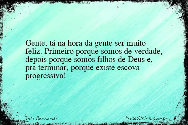Frase de Tati Bernardi