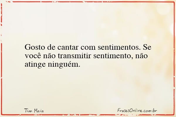 Frase de Tim Maia
