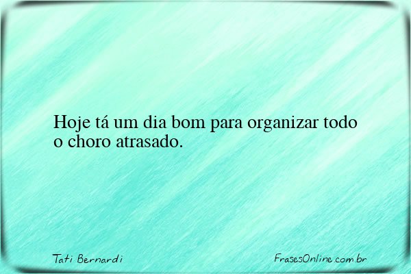 Frase de Tati Bernardi