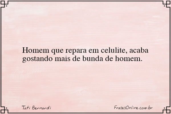 Frase de Tati Bernardi