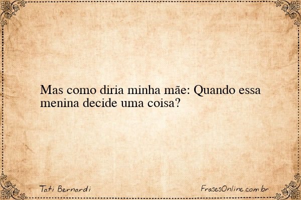 Frase de Tati Bernardi