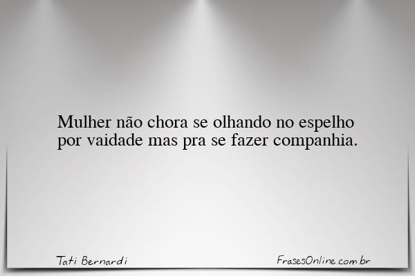 Frase de Tati Bernardi