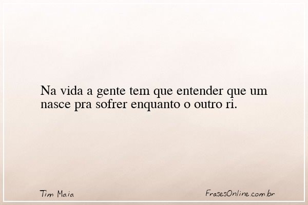 Frase de Tim Maia