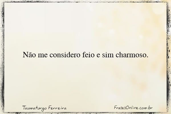 Frase de Taumaturgo Ferreira