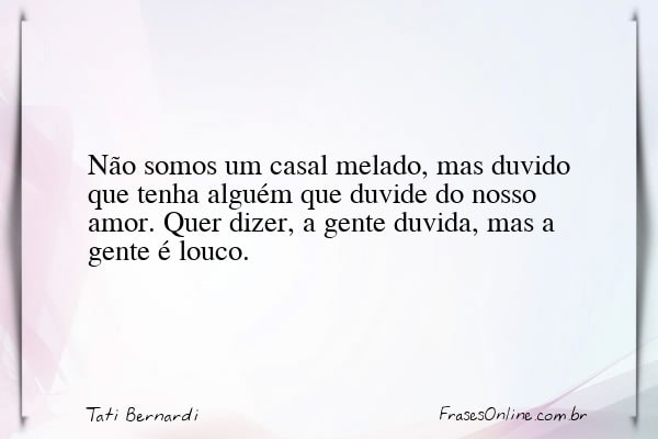 Frase de Tati Bernardi