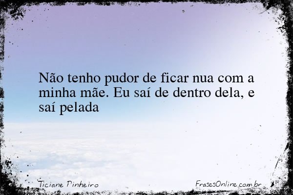 Frase de Ticiane Pinheiro