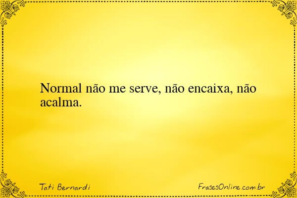Frase de Tati Bernardi