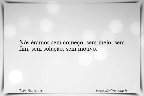 Frase de Tati Bernardi