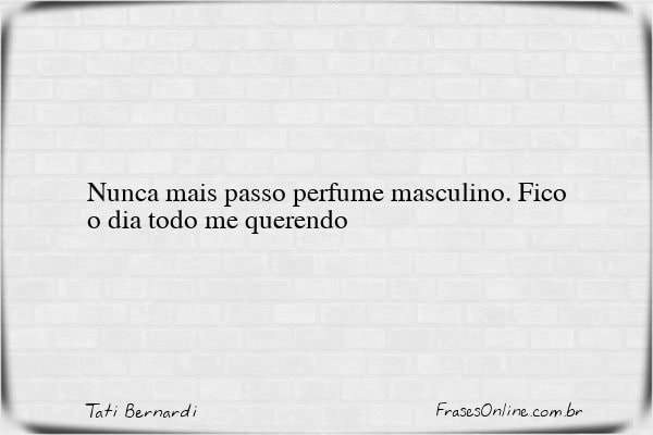 Frase de Tati Bernardi