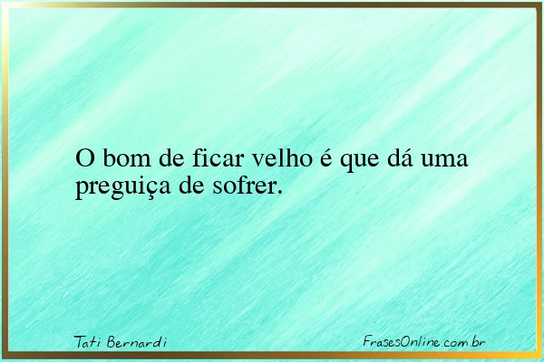 Frase de Tati Bernardi