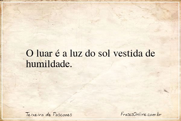 Frase de Teixeira de Pascoaes