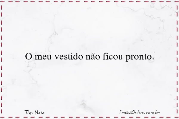 Frase de Tim Maia