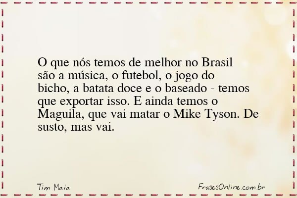 Frase de Tim Maia